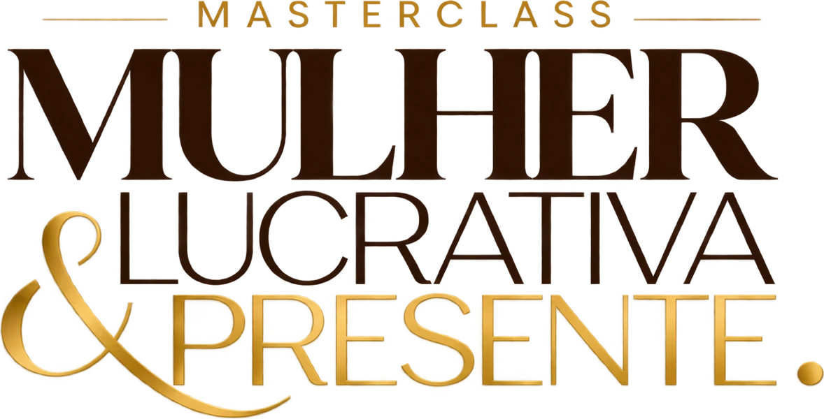 Masterclass Mulher Lucrativa & Presente